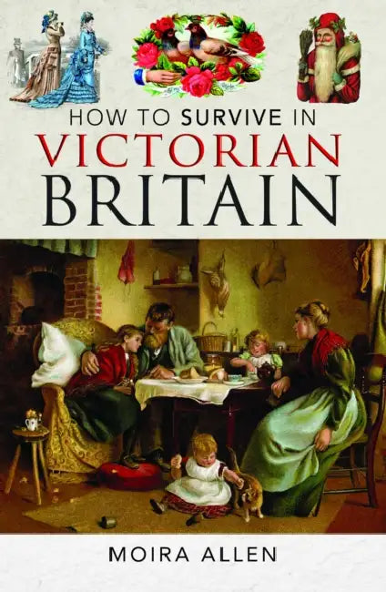 How to Survive in Victorian Britain by Moira Allen