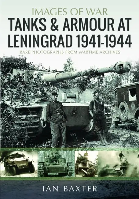 Tanks and Armour at Leningrad 1941-1944 by Ian Baxter