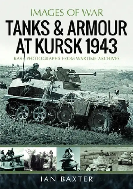 Tanks and Armour at Kursk 1943 by Ian Baxter