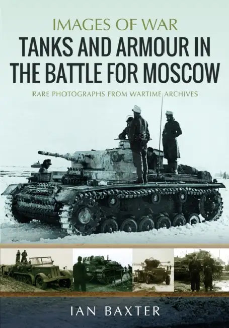Tanks and Armour in the Battle for Moscow by Ian Baxter