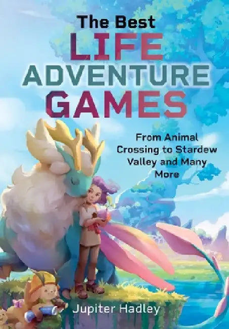 The Best Life Adventure Games: From Animal Crossing to Stardew Valley and Many More by Jupiter Hadley