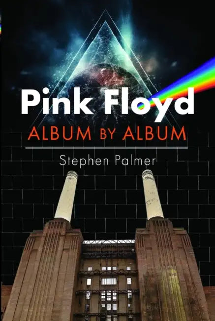 Pink Floyd: Album by Album by Stephen Palmer