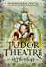 The Tudor Theatre: 1576-1642 by Nicholas Fogg