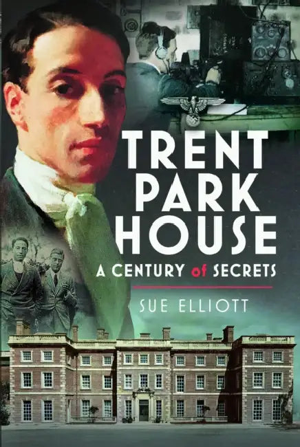 Trent Park House: A Century of Secrets by Sue Elliott