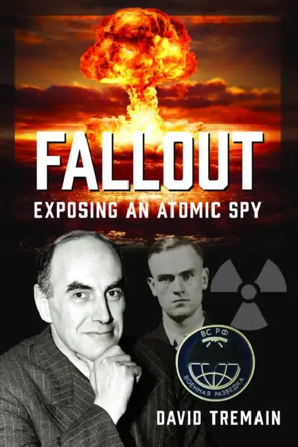 Fallout: Exposing an Atomic Spy by David Tremain