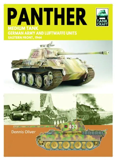 Tank Craft 46 Panther Medium Tank German Army Waffen-SS and Luftwaffe Units: Eastern Front, 1944 by Dennis Oliver