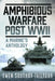 Amphibious Warfare Post WWII: A Royal Marine's Anthology by Ewen Southby-Tailyour