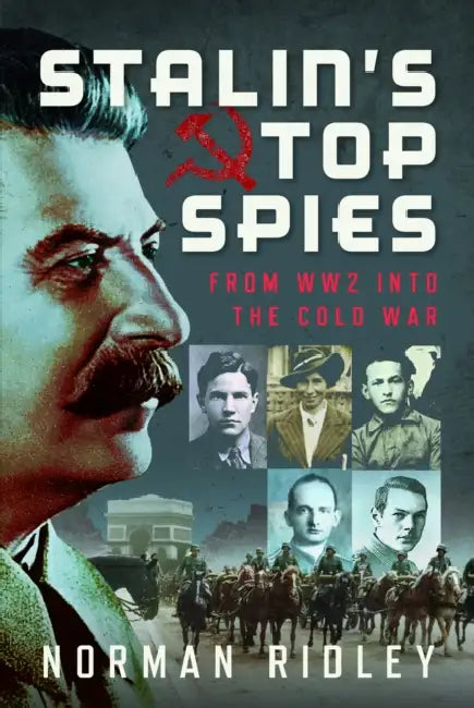Stalin's Top Spies: From Ww2 Into the Cold War by Norman Ridley