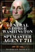 General George Washington - Spymaster Agent 711: The Intelligence Battle During the American War of Independence by Norman Ridley
