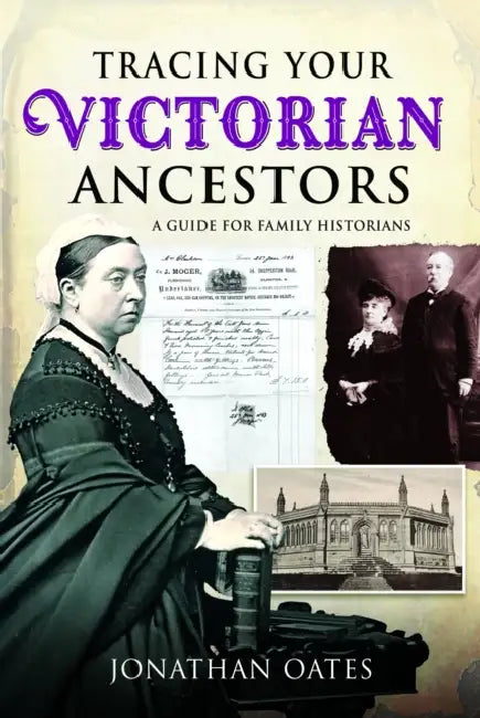 Tracing Your Victorian Ancestors: A Guide for Family Historians by Jonathan Oates