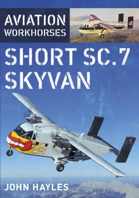 Aviation Workhorses: Short Sc.7 Skyvan by John Hayles