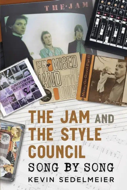 The Jam and the Style Council - Song by Song by Kevin Sedelmeier