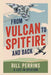 From Vulcan to Spitfire and Back: A Life in Aviation by Bill Perrins
