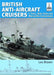 Ship Craft 35 - British Anti-Aircraft Cruisers: C Class, Dido Class and Mercantile Conversions by Les Brown