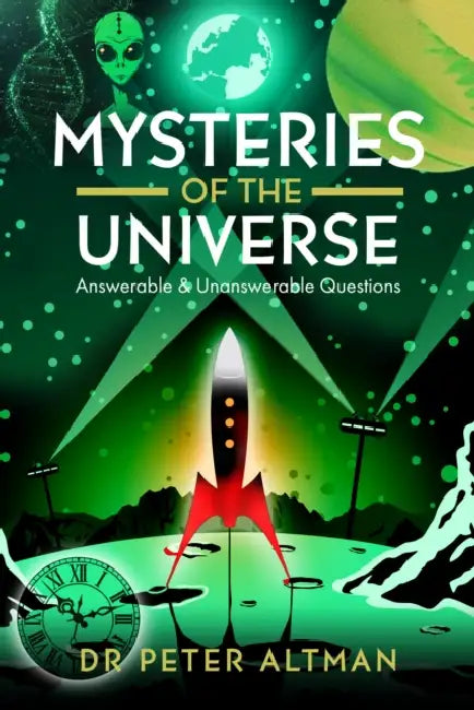 Mysteries of the Universe: Answerable & Unanswerable Questions by Peter Altman