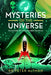Mysteries of the Universe: Answerable & Unanswerable Questions by Peter Altman