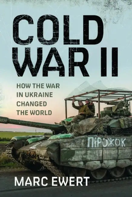 Cold War II: How the War in Ukraine Changed the World by Marc Ewert