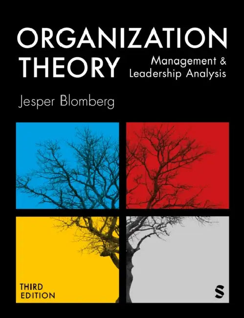 Organization Theory: Management and Leadership Analysis (Third Edition) by Jesper Blomberg