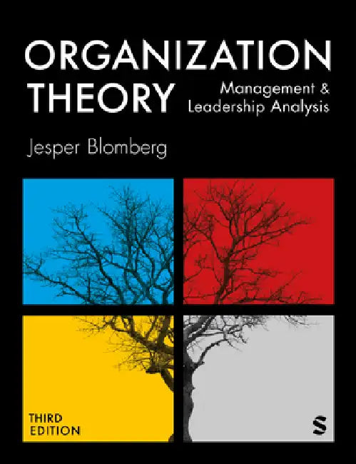 Organization Theory: Management and Leadership Analysis (Third Edition) by Jesper Blomberg