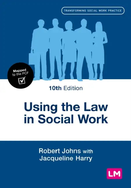 Using the Law in Social Work (Tenth Edition) by Robert Johns, Jacqueline Harry