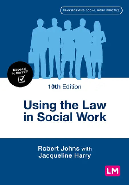 Using the Law in Social Work (Tenth Edition) by Robert Johns, Jacqueline Harry