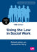 Using the Law in Social Work (Tenth Edition) by Robert Johns, Jacqueline Harry