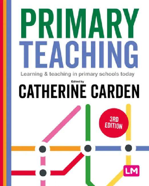 Primary Teaching: Learning and Teaching in Primary Schools Today by Catherine Carden