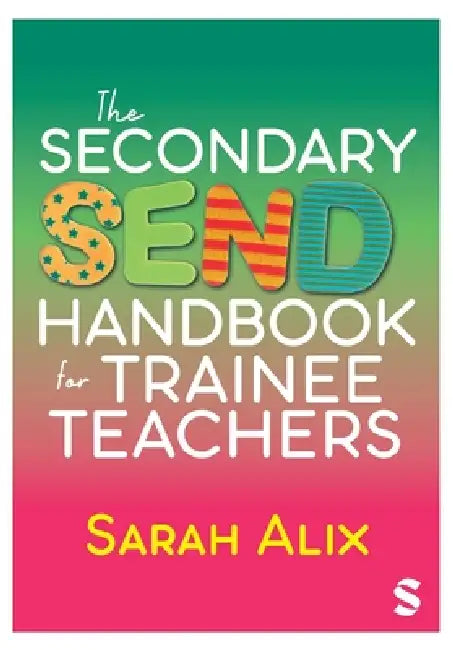 The Secondary SEND Handbook for Trainee Teachers by Sarah Alix