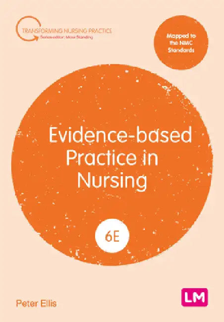 Evidence-based Practice in Nursing (Sixth edition) by Peter Ellis