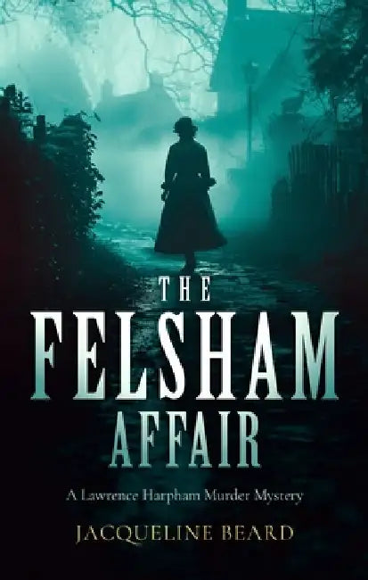 The Felsham Affair by Jacqueline Beard