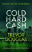 Cold Hard Cash by Trevor Douglas