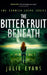 The Bitter Fruit Beneath by Julie Evans
