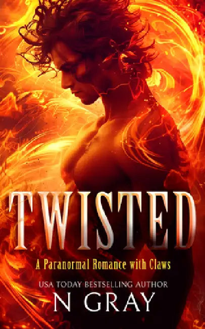 Twisted: An Irresistible Paranormal Demon Romance with Heat and High Stakes by N. Gray