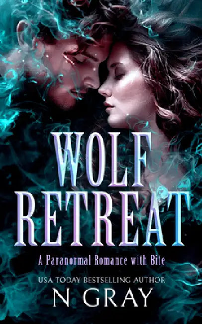 Wolf Retreat: A Paranormal Romance with Bite! by N. Gray