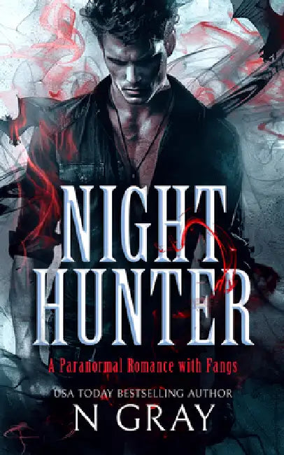 Night Hunter: A Paranormal Romance with Fangs! by N. Gray