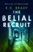 The Belial Recruit by RD Brady