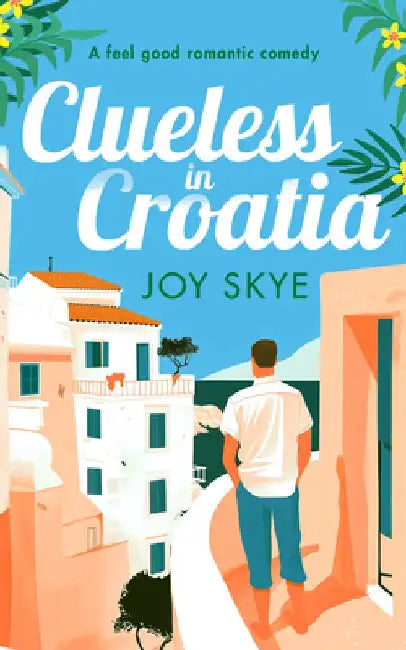 Clueless in Croatia by Joy Skye