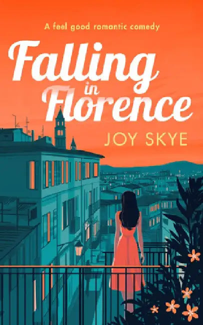 Falling in Florence by Joy Skye