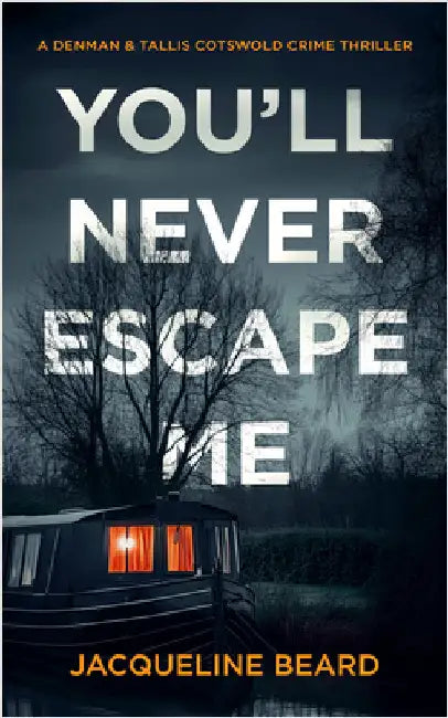 You'll Never Escape Me: A Psychological Crime Thriller by Jacqueline Beard