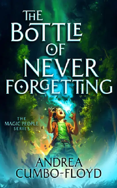 The Bottle of Never Forgetting by Andi Cumbo-Floyd