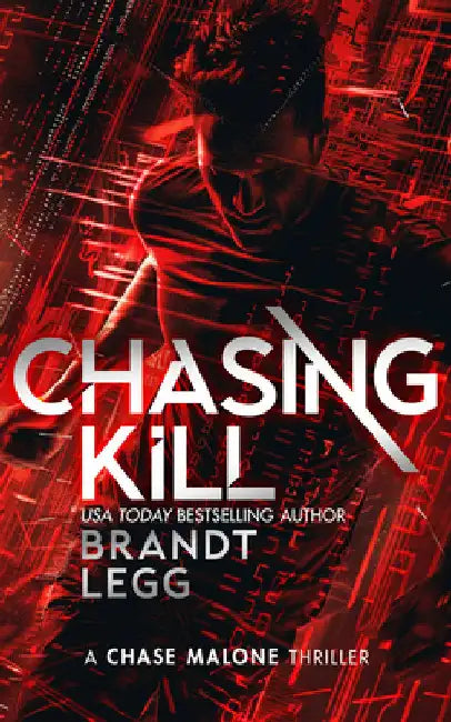 Chasing Kill: An Action Adventure Techno Thriller by Brandt Legg