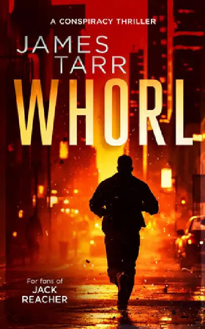 Whorl: A Gripping Conspiracy Thriller by James Tarr