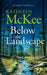 Below the Landscape by Kathleen McKee