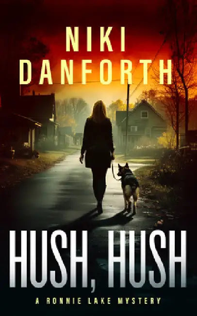 Hush, Hush: A Page-Turning Mystery Series by Danforth, Niki