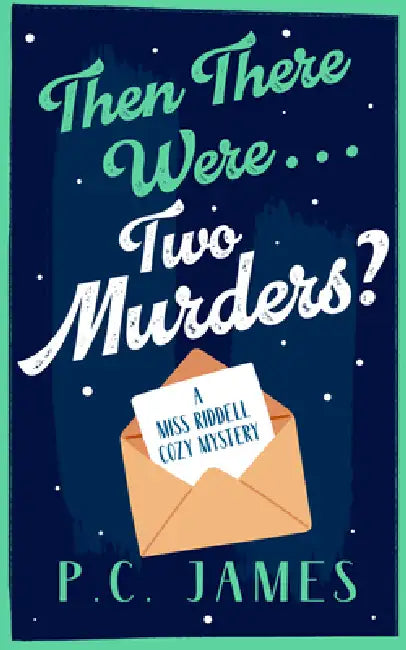Then There Were... Two Murders?: A Cozy Historical Mystery of Murder, Deception, and a Sharp Female Sleuth by P. C. James