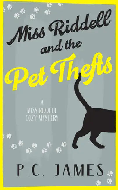 Miss Riddell and the Pet Thefts: A Cozy Mystery with Animals Where Mobsters and Petnappers Collide by P. C. James