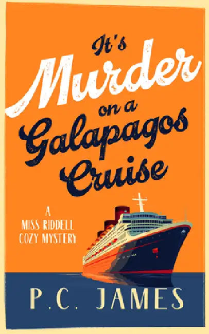 It's Murder, on a Galapagos Cruise: A Cozy Cruise Ship Mystery of Intrigue, Murder, and Maritime Mayhem by P. C. James
