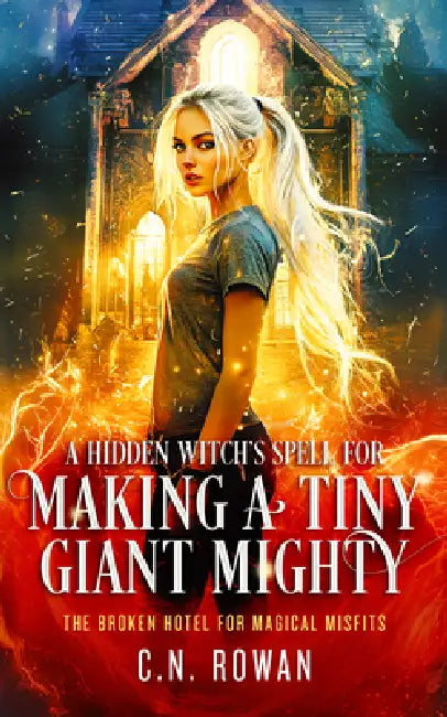 A Hidden Witch's Spell for Making a Tiny Giant Mighty by C. N. Rowan