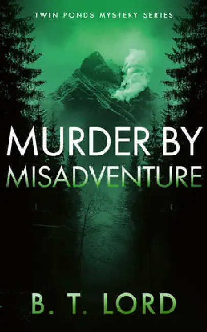 Murder by Misadventure by B. T. Lord