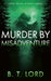 Murder by Misadventure by B. T. Lord